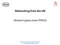 ICFA SCIC Meeting CERN 28 Sep 02 R. Hughes-Jones Manchester Networking from the UK Richard Hughes-Jones PPNCG.