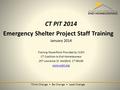 Think Change Be Change Lead Change CT PIT 2014 Emergency Shelter Project Staff Training January 2014 Training PowerPoint Provided by CCEH CT Coalition.