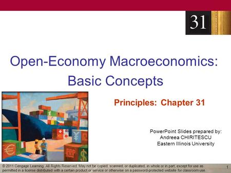PowerPoint Slides prepared by: Andreea CHIRITESCU Eastern Illinois University Open-Economy Macroeconomics: Basic Concepts Principles: Chapter 31 1 © 2011.