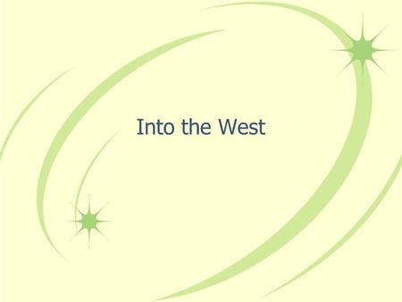 Into the West. Manifest Destiny Belief that God intended the United States to expand Westward. Hoped that westward expansion would solve overcrowding,