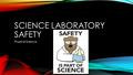 SCIENCE LABORATORY SAFETY Physical Science. LAB SAFETY.