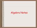 Algebra Notes Algebra contains formulas, variables, expressions, equations, and inequalities. All of these things help us to solve problems.
