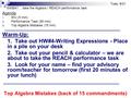 SWBAT… take the Algebra I REACH performance task Agenda 1. WU (5 min) 2. Performance Task (30 min) 3. Top Algebra Mistakes (15 min) Warm-Up: 1. Take out.