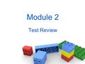 Module 2 Test Review. Variables and Expressions Writing Algebraic Expression Step 1: Identify key words Step 2: Define the variable Step 3: Work the.