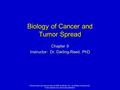 Elsevier items and derived items © 2008 by Mosby, Inc., an affiliate of Elsevier Inc. Some material was previously published. Biology of Cancer and Tumor.