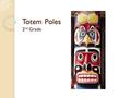 Totem Poles 2 nd Grade. What are totem poles? Totem poles are monumental structures usually carved from great trees, like Western Red Cedars. Totem poles.