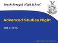 South Forsyth High School Expecting Excellence... Advanced Studies Night 2015-2016.
