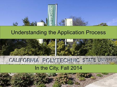 Understanding the Application Process In the City, Fall 2014.