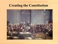 Creating the Constitution. 2 The Articles of Confederation During the Revolution, the new United States needed a functioning government Modeled after.