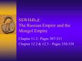 SSWH4b,d: The Russian Empire and the Mongol Empire Chapter 11.2– Pages 307-311 Chapter 12.2 & 12.3 – Pages 330-338.