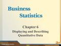 Chapter 6 Displaying and Describing Quantitative Data © 2010 Pearson Education 1.