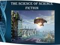 The Science of Science Fiction. Is Science Fiction really just the science of the future? Are Bigfoot and the Lochness Monster real? Were we visited by.