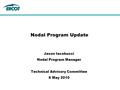 Nodal Program Update Jason Iacobucci Nodal Program Manager Technical Advisory Committee 6 May 2010.