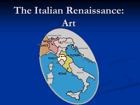 The Italian Renaissance: Art. “In Italy, for 30 years under the Borgias they had warfare, terror, murder, and bloodshed, but they produced Michelangelo,