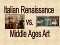 Italian Renaissance vs. Middle Ages Art.