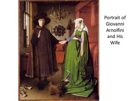 Portrait of Giovanni Arnolfini and His Wife. Jan Van Eyck.
