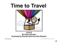 Time to Travel Level D By Kathy Staugler Illustrated by Amanda Noss and Alex Wheeler INT, Unit 11, Geography, Traveling Around Lesson 1, Leveled Book,