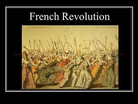 French Revolution. THE BACKGROUND The Ancien Regime: 3 Estates (classes) 1 st Estate: The Clergy 130,000 people (1%) Owned lots of land Received tithes.
