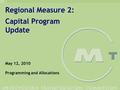 0 Regional Measure 2: Capital Program Update May 12, 2010 Programming and Allocations.