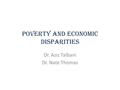 Poverty and Economic Disparities Dr. Aziz Talbani Dr. Nate Thomas.