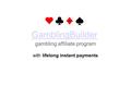 GamblingBuilder GamblingBuilder gambling affiliate program with lifelong instant payments.