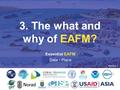 3. THE WHAT AND WHY OF EAFM Essential EAFM Date Place 3. The what and why of EAFM? Version 1.
