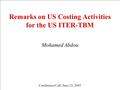 Conference Call, June 23, 2005 Remarks on US Costing Activities for the US ITER-TBM Mohamed Abdou.