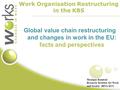 Global value chain restructuring and changes in work in the EU: facts and perspectives Monique Ramioul Research Institute for Work and Society- HIVA-KUL.