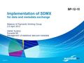 13-Jul-07 Implementation of SDMX for data and metadata exchange Balance of Payments Working Group 2-3 April 2012 Daniel Suranyi Eurostat B5 Management.