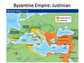 Byzantine Empire: Justinian. Justinian Code The Code: 5,000 Roman laws reviewed & edited.