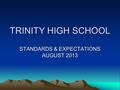 TRINITY HIGH SCHOOL STANDARDS & EXPECTATIONS AUGUST 2013.
