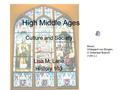 High Middle Ages Culture and Society Lisa M. Lane History 103 Music: Hildegard von Bingen, O Greenest Branch (12th c.)