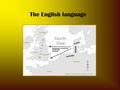 The English language. The origins and history of english The word english has different meanings like:  it decribes people from a particular part of.