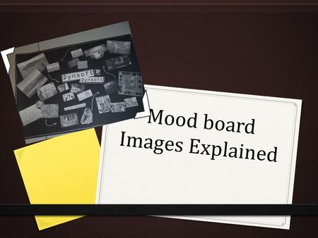 Mood board Images Explained. I chose to use this picture for myI also chose this picture to show mood board because it shows thethe top range of the age.