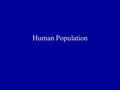 Human Population. Factors influencing Population size (pg 388) Density Dependant Factors = regulate populations according to the population density. 1)
