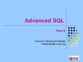 Advanced SQL Instructor: Mohamed Eltabakh 1 Part II.