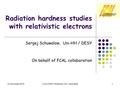 14 December 20102-nd CARAT Workshop, GSI, Darmstadt1 Radiation hardness studies with relativistic electrons Sergej Schuwalow, Uni-HH / DESY On behalf of.