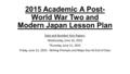 2015 Academic A Post- World War Two and Modern Japan Lesson Plan Date and Number Your Papers: Wednesday, June 10, 2015 Thursday, June 11, 2015 Friday,