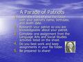 A Parade of Patriots 1. Label the front of your file folder with your patriot’s name, birthdate, and death date. 2. Research your patriot so you are knowledgeable.