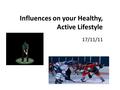 Influences on your Healthy, Active Lifestyle 17/11/11.