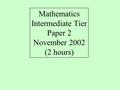 Mathematics Intermediate Tier Paper 2 November 2002 (2 hours)