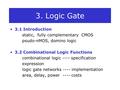 3. Logic Gate 3.1 Introduction static, fully complementary CMOS psudo-nMOS, domino logic 3.2 Combinational Logic Functions combinational logic ---- specification.