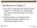 Introduction to Chapter 3  Now that we understand the concept of binary numbers, we will study ways of describing how systems using binary logic levels.