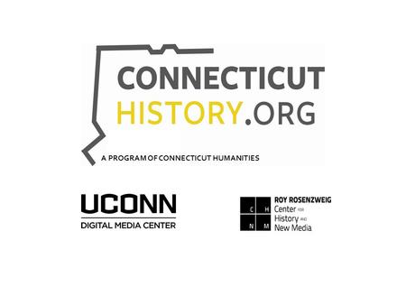 A PROGRAM OF CONNECTICUT HUMANITIES. Browse by town, topic, person Linked to external resources New material published daily News aggregator.