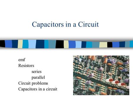 Capacitors in a Circuit emf Resistors series parallel Circuit problems Capacitors in a circuit.