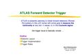 ATLAS Forward Detector Trigger ATLAS is presently planning to install forward detectors (Roman Pot system) in the LHC tunnel with prime goal to measure.
