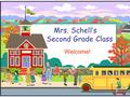 Mrs. Schell’s Second Grade Class Welcome!. Welcome to Second Grade!  In our classroom, there are many opportunities for learning.  If you have any questions.