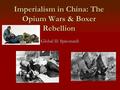 Imperialism in China: The Opium Wars & Boxer Rebellion