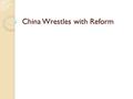 China Wrestles with Reform. A. Taiping Rebellion Weakens China Chinese are angry over an extravagant court, political corruption, problems, with flooding,