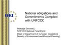 National obligations and Commitments Compiled with UNFCCC [Metodija Dimovski] [UNFCCC National Focal Point] [Head of Department of European Integration]
